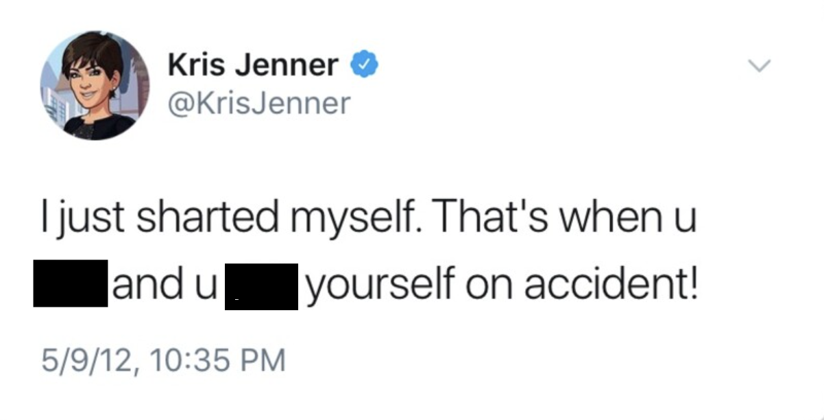 screenshot - Kris Jenner Jenner I just sharted myself. That's when u and u yourself on accident! 5912,
